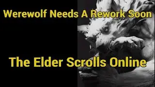 ESO - Werewolf Needs A Rework Soon! PvP Discussion