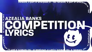 Azealia Banks - Competition (Lyrics)