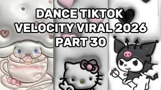 DANCE TIKTOK VELOCITY TERBARU VIRAL 2026 | PART 30 | SEBERAPA HAFAL KAMU? #dancetiktok