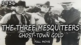Three Mesquiteers: Ghost-Town Gold (1936) | Full Movie | Classic Western