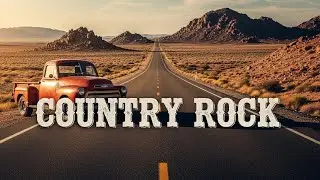 Country Rock Highway Mix 🇺🇸 Southern Rock & Outlaw Country for the Open Road