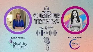 Summer Wellness Trends 2025: Fun, Food & Flourishing! (Coffee Chat with Kelly Ryan & Tara Antle)