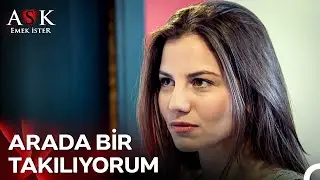 Birazdan Erkek Arkadaşım Gelince Seni Feci Benzetecek! - Aşk Emek İster 2. Bölüm