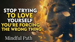 You&rsquo;ll Only Love Yourself When You Stop Trying So Hard | Buddhism