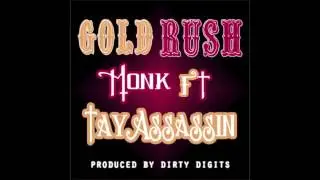 MONK FT. TAY ASSASSIN - GOLD RUSH