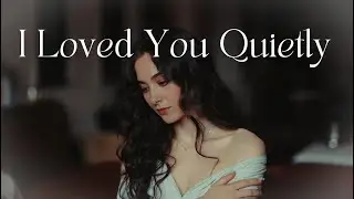 I Loved You Quietly (So You Never Knew) 💔 | Sad Love Song