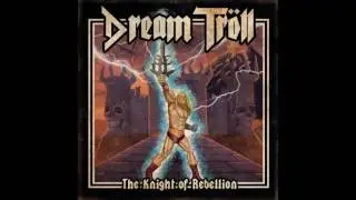 Dream Troll - The Knight of Rebellion