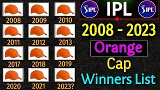 IPL Orange Cap Winners List From 2008 - 2023 | Orange Cap Winners All Seasons of IPL | Most Runs |
