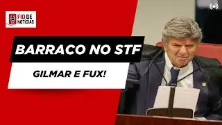 🔥 🔥 VAZOU NO STF: Gilmar xinga Fux, que n&atilde;o deixa barato!