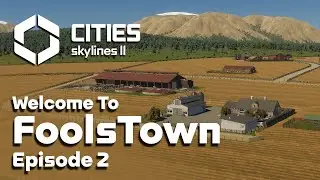 Building a Farming Industry in Cities Skylines 2 FoolsTown #2