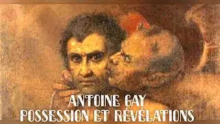 Antoine Gay Possession et R&eacute;v&eacute;lations