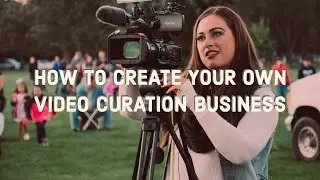 How To Create Your Own Video Curation Business