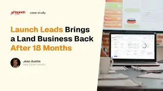 Launch Leads Brings a Land Business Back After 18 Months: Jean Austin's Story