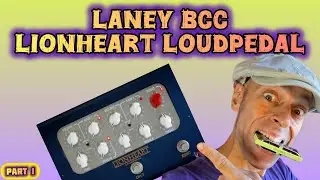 Laney Bcc Lionheart LOUDPEDAL (Part 1) | Armonica Blues | REVIEW 