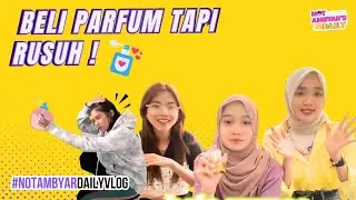 Not Ambyar beli parfum tapi rusuh!   #NotAmbyarDailyVlog