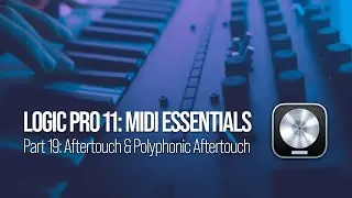 Что такое Aftertouch? Как настроить выразительные эффекты [Часть 19]