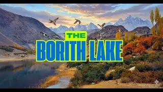 Borith Lake Hunza | Sanctuary of Migratory Birds & Hidden Gem of Gilgit Baltistan, Pakistan