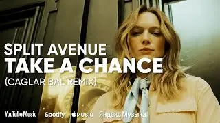 SPLIT AVENUE – Take a Chance (Caglar Bal)