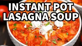 Instant Pot Lasagna Soup &ndash; One-Pot Comfort Food!