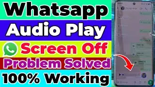 whatsapp audio play screen off problem solved | whatsapp voice message problem screen off