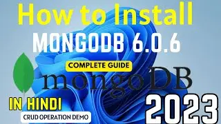 How to install MongoDB 6.0.6 on Windows 11 [2023] in Hindi | Install MongoDB & Mongo Shell | CRUD