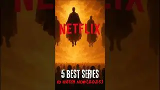 5 Best Series on Netflix to Watch Now (2025)