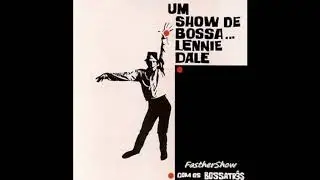 Lennie Dale - Lover  Bim Bom  Dance Bossa Nova  Dance Passarinho  Loose Walk  Não Ponha A Mão