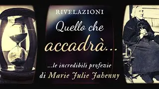 Quello che succederà: le PROFEZIE di Marie Julie Jahenny