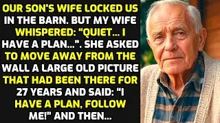 Our Son's Wife Locked Us In The Barn. But My Wife Whispered: &ldquo;Quiet... I Have A Plan..&rdquo; LIFE STORIES