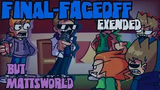 【fnf】FINAL-FACEOFF EXENDED /// But Mattsworld sing it