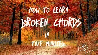 HOW TO LEARN BROKEN CHORDS IN 5 MINUTES