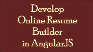 AngularJS Tutorials with Example:Develop Resume Builder in AngularJS