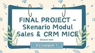 FINAL PROJECT - Skenario Modul Sales & CRM | Kelompok 1 MICE [SIB X PT Ctech ERP Indonesia]