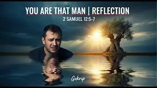 You Are That Man | Reflection 2 Samuel 12:5-7