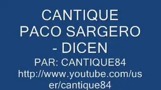 CANTIQUE PACO SARGERO - DICEN