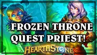 Hearthstone Deathrattle Quest Priest ~ Knights of the Frozen Throne Expansion