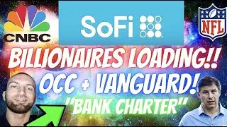 SOFI STOCK! BILLIONAIRES LOADING! VANGUARD ALL IN! OCC ANNOUNCEMENT SOON! BANK CHARTER CLOSE!