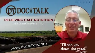 DocTalk Ep 435 - Receiving Calf Nutrition