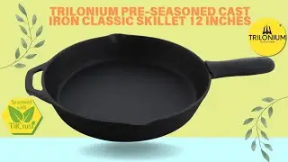 Unboxing the TRILONIUM Pre-Seasoned Cast Iron Classic Skillet 12 inches