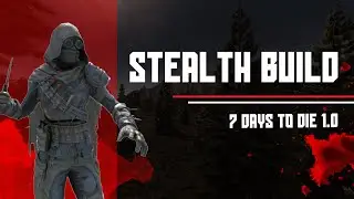 Стелс-билд в 7 Days to Die 1.0 | Полное руководство и советы по игре 🎯
