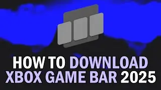 How To Download Xbox Game Bar 2025 (How To Install/Reinstall Xbox Game Bar 2025)