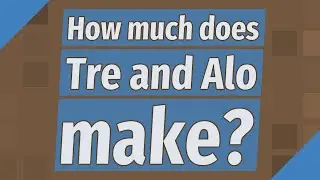 How much does Tre and Alo make?