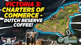Victoria 3: Charters of Commerce - DUTCH CASH CROPS! - ep1