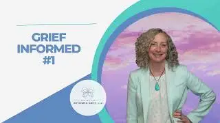 Grief Informed #1