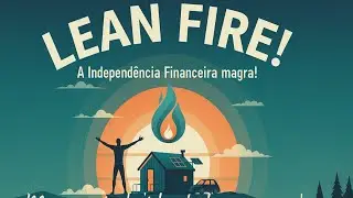 LEAN FIRE! A Independ&ecirc;ncia Financeira magra! Mas que te d&aacute; liberdade com pouco!