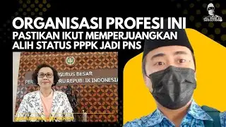 🔴 PERJUANGAN ALIH STATUS PPPK JADI PNS JUGA DIDUKUNG OLEH ORGANISASI PROFESI BESAR INI 👏