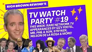 RICH BROWN REWIND'S TV WATCH PARTY #19 LIVE STREAM IZZY FERTEL, NELSON DE LA ROSA, STRYKER & MORE!