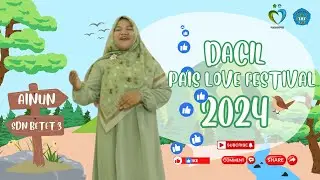 DACIL AINUN MAHYA SALSABILA SDN BETET 3 KOTA KEDIRI // #DaCilPAISLoveFestival2024