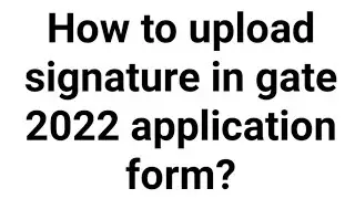 How to upload signature in gate form| Gate 2024 application form | Gate 2024 signature | Gate 2024