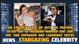 Tom Cruise breaks up with his partner after her ex-husband warned him that she 